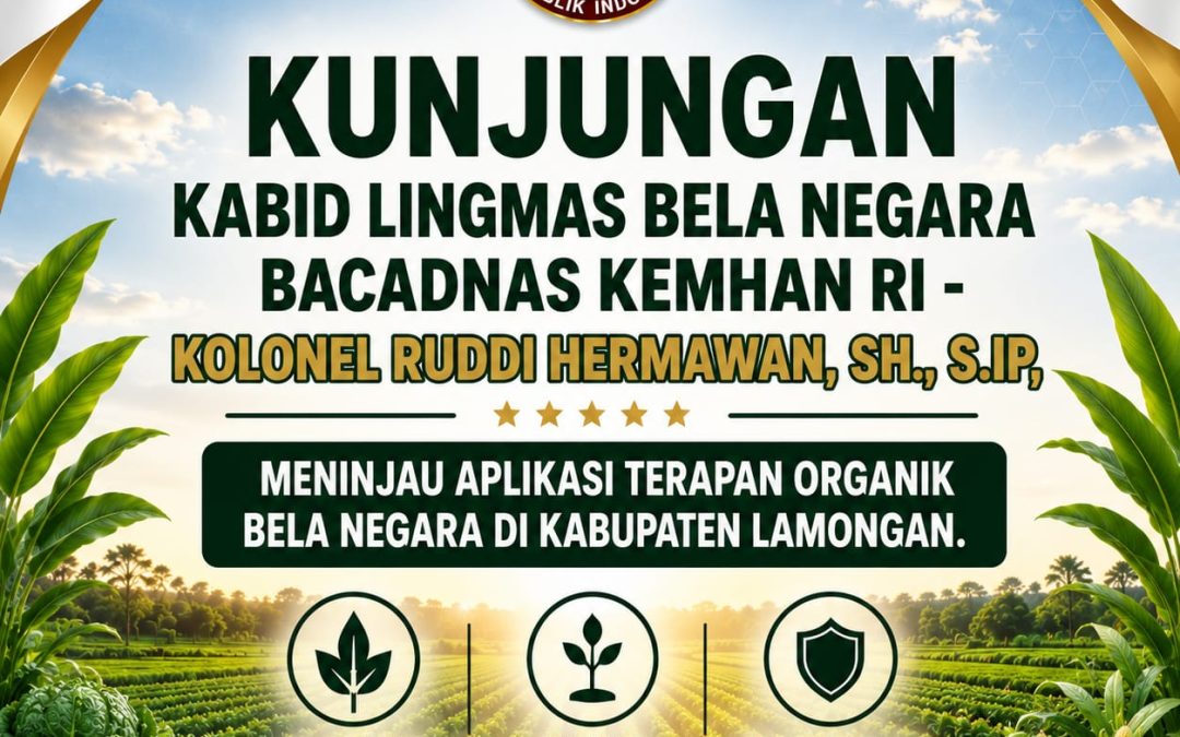 Kunjungan BACADNAS KEMHAN RI di Kabupaten Lamongan, Dukung Terapan Organik Bela Negara
